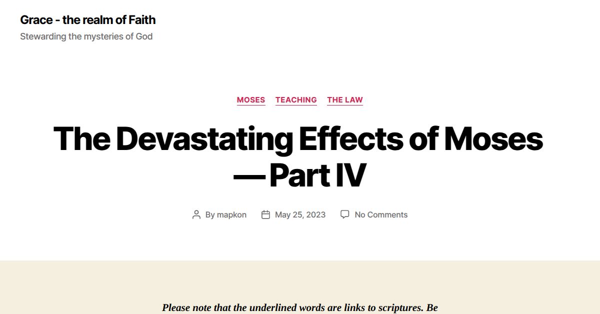 The Devastating Effects of Moses — Part IV – Grace – the realm of Faith